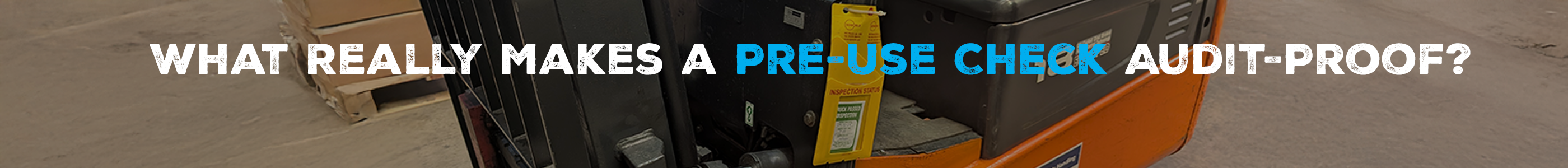 What Really Makes a Pre-Use Check Audit-Proof?